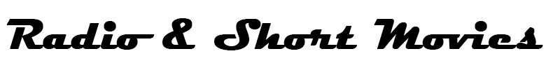 Radio and Short Movies